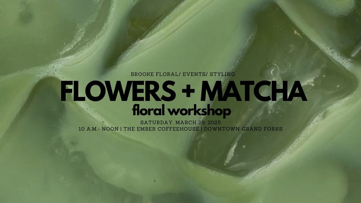 FLOWERS + MATCHA | floral workshop