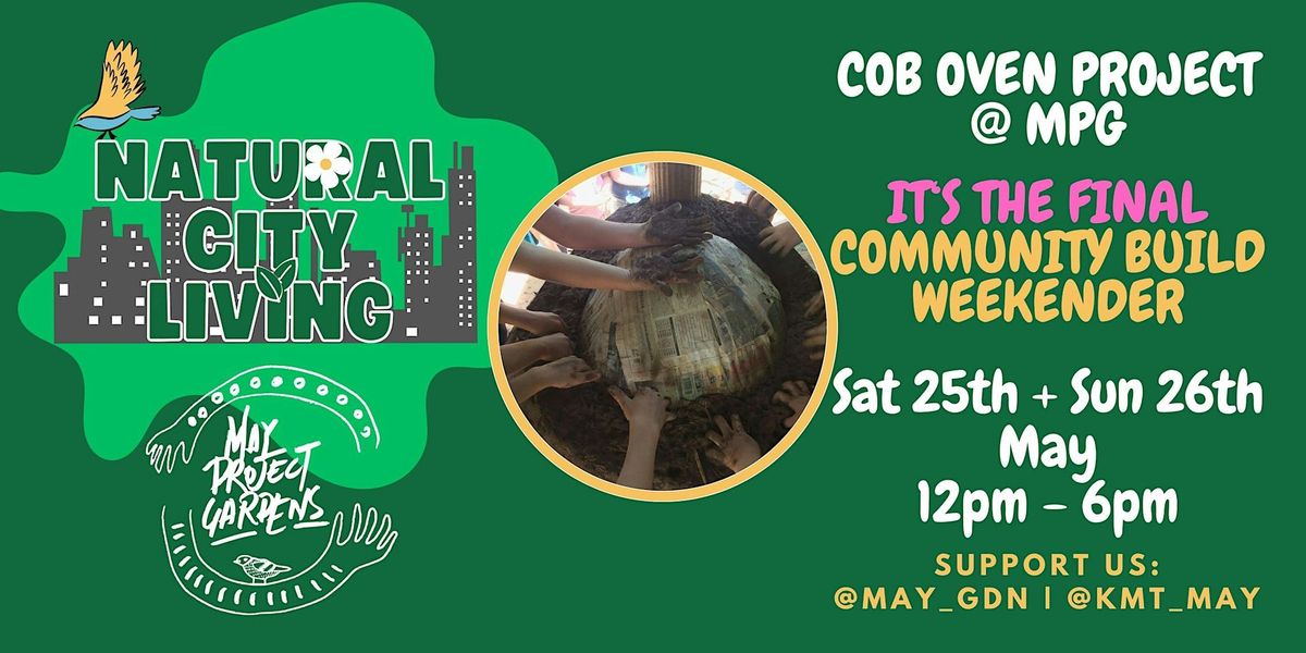 COB OVEN PROJECT:  COMMUNITY BUILD WEEKENDER @ MAY PROJECT GARDENS