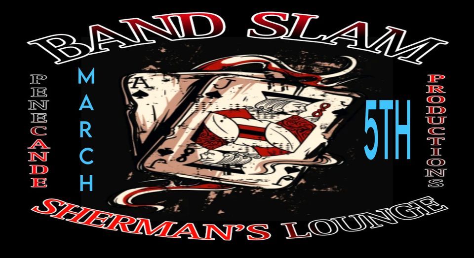 Band Slam #21 @ Sherman's Lounge!