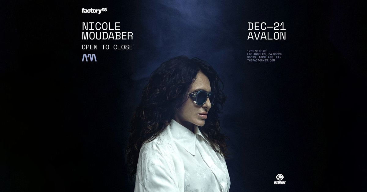 Factory 93 presents Nicole Moudaber Open To Close at Avalon Hollywood