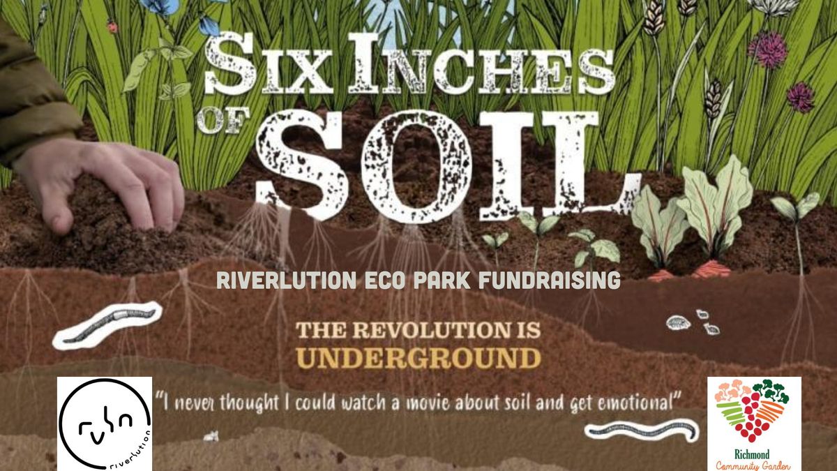 Film & Fundraising: Six Inches of Soil Screening for Riverlution