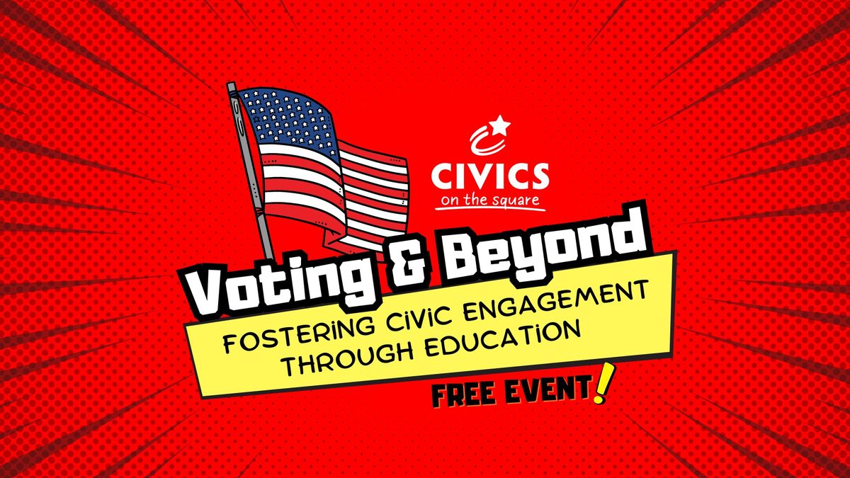 Voting & Beyond: Fostering Civic Engagement Through Education