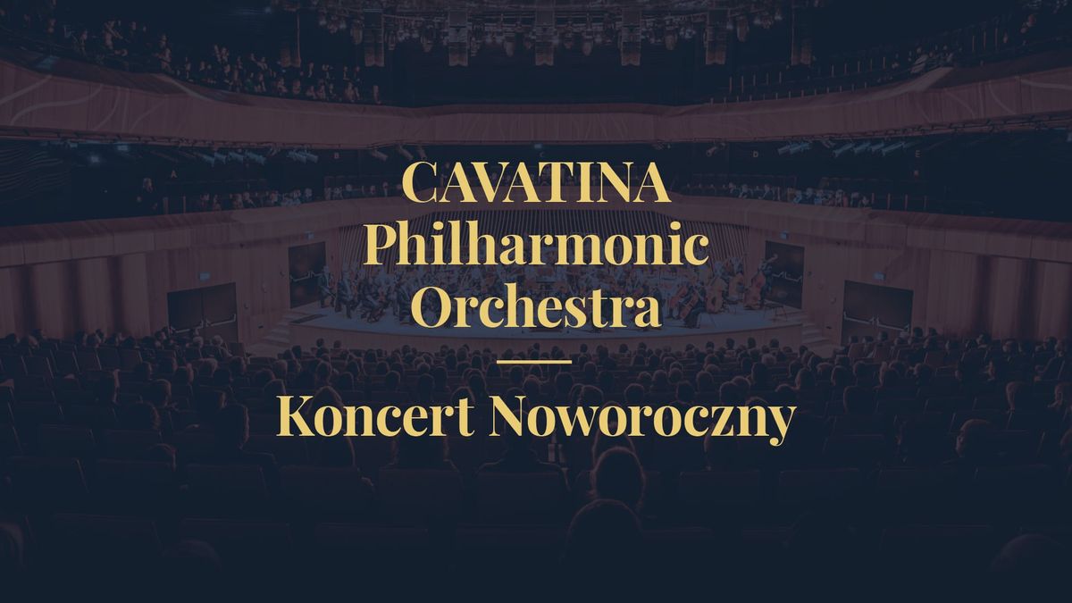 KONCERT NOWOROCZNY - CAVATINA PHILHARMONIC ORCHESTRA