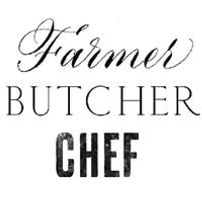 Farmer, Butcher, Chef