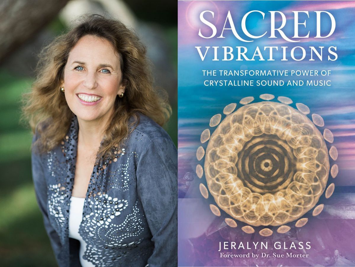 Jeralyn Glass at Warwick: SACRED VIBRATIONS: The Transformative Power of Crystalline Sound and Music