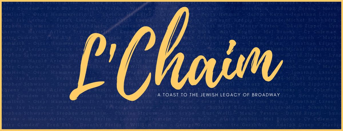 L'Chaim: A Toast to the Jewish Legacy of Broadway