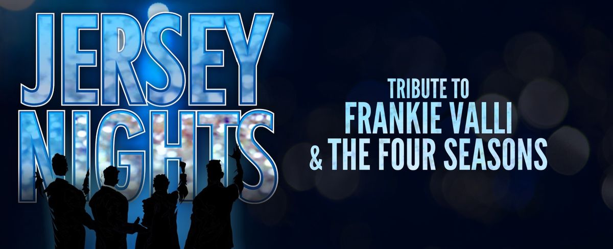 Jersey Nights: Tribute to Frankie Vali and The Four Seasons