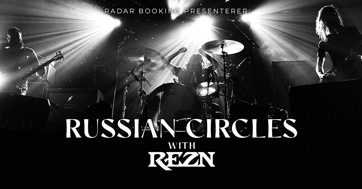 Russian Circles supp. REZN | Parkteatret | Pres. av Radar Booking 