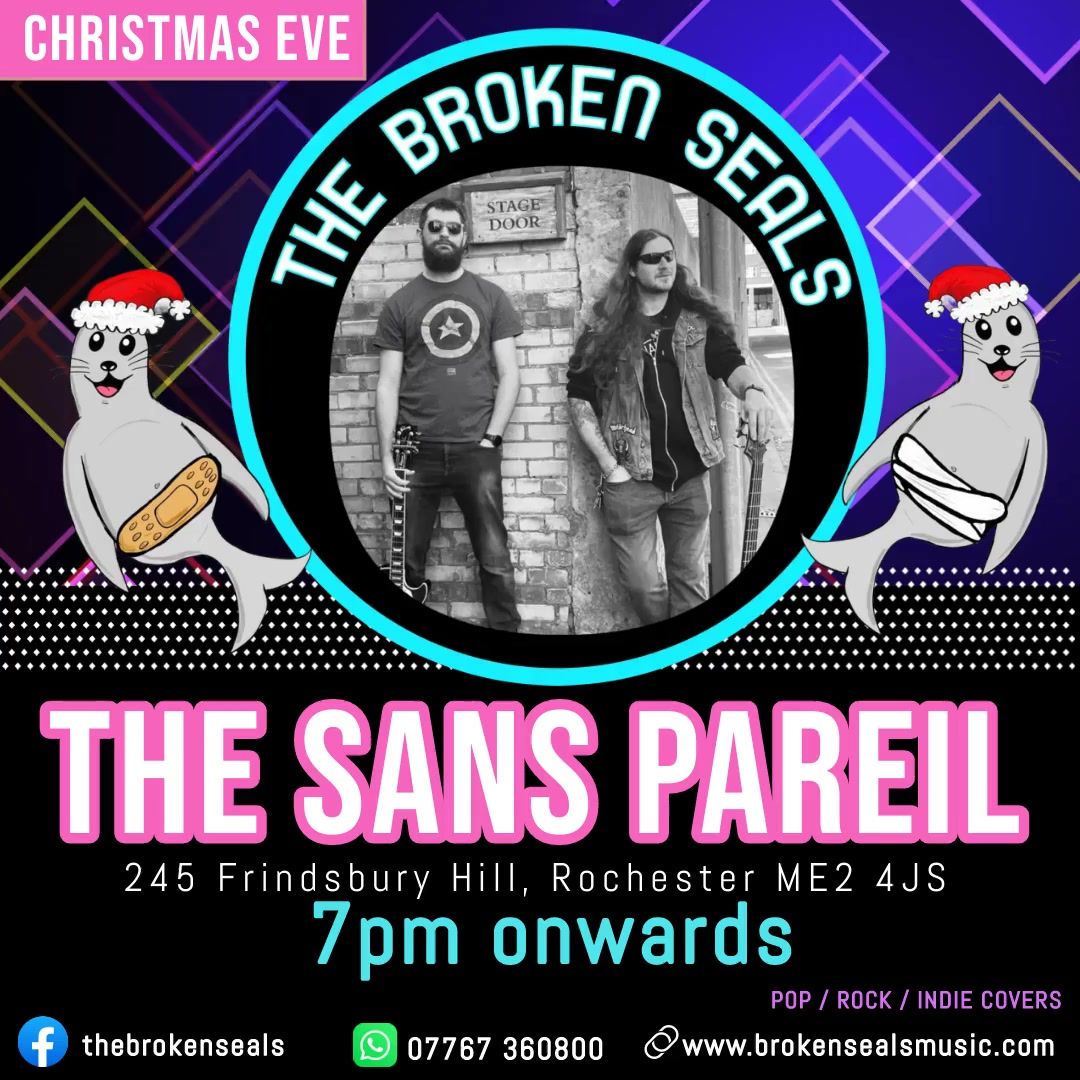 The Broken Seals at The Sans Pareil, Rochester for XMAS EVE!!