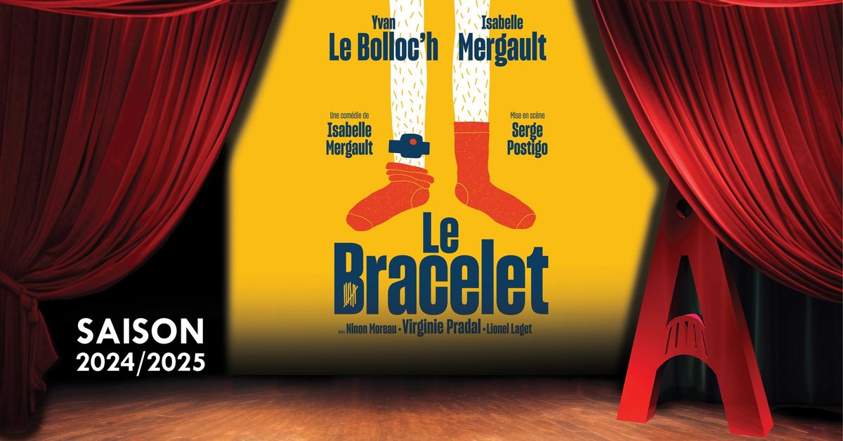 Le Bracelet - Avec Isabelle MERGAULT et Yvan LE BOLLOC'H \/ Th\u00e9\u00e2tre Jean-Alary - Carcassonne