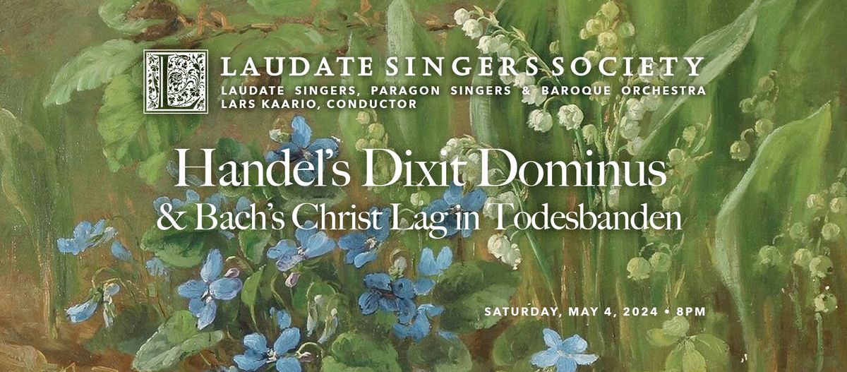 Handel's Dixit Dominus & J.S. Bach's Christ Lag in Todesbanden