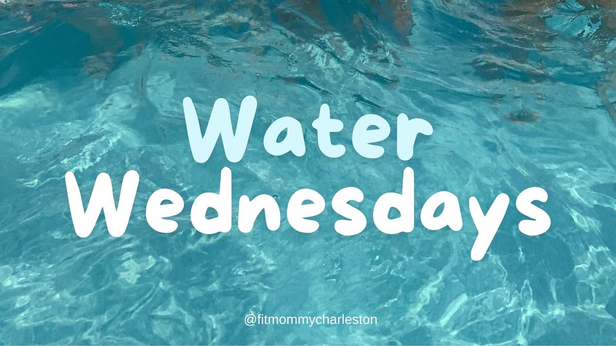 Water Wednesday!