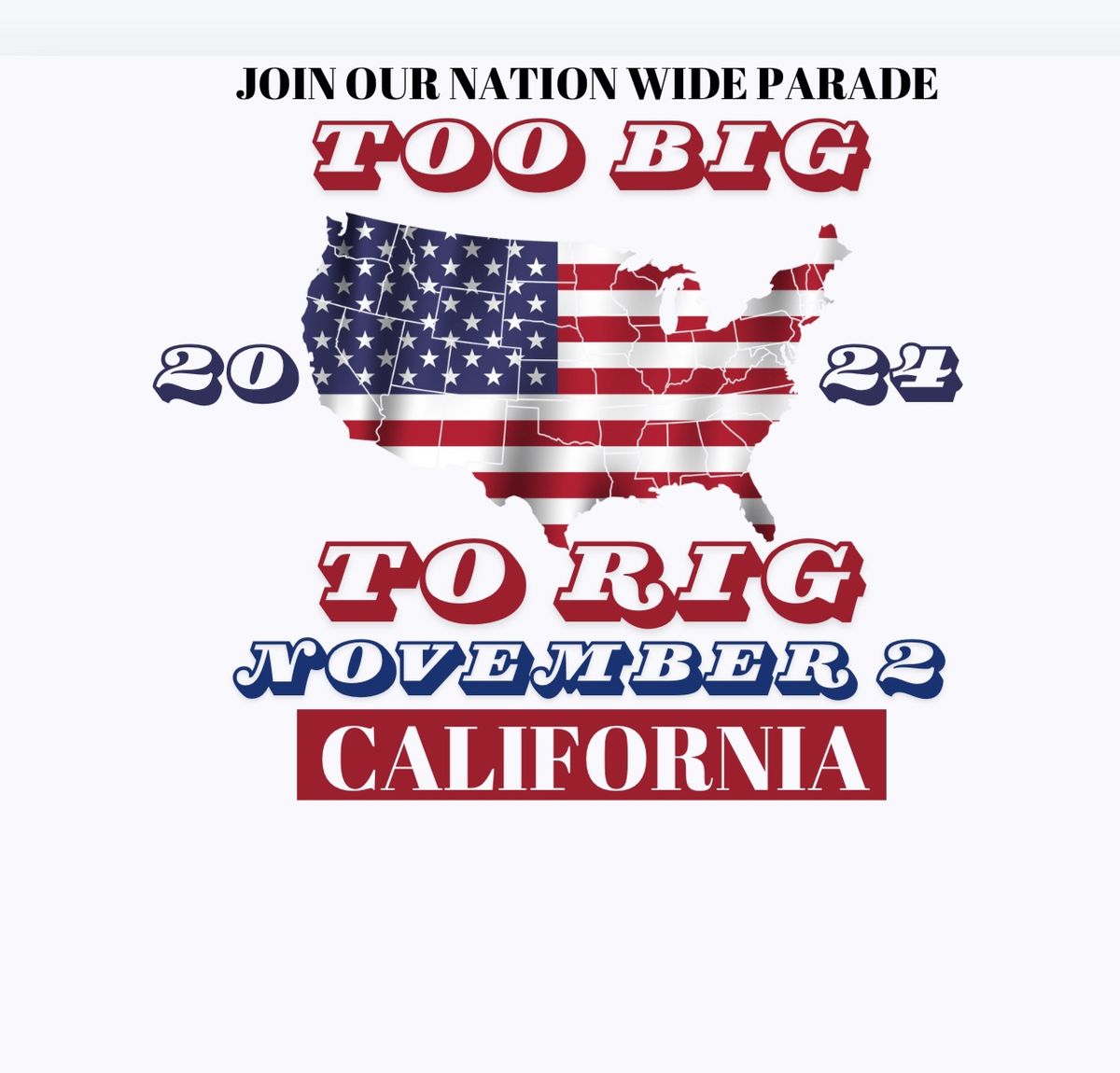 CALIFORNIA \u201cTOO BIG TO RIG\u201d NATIONWIDE PARADE