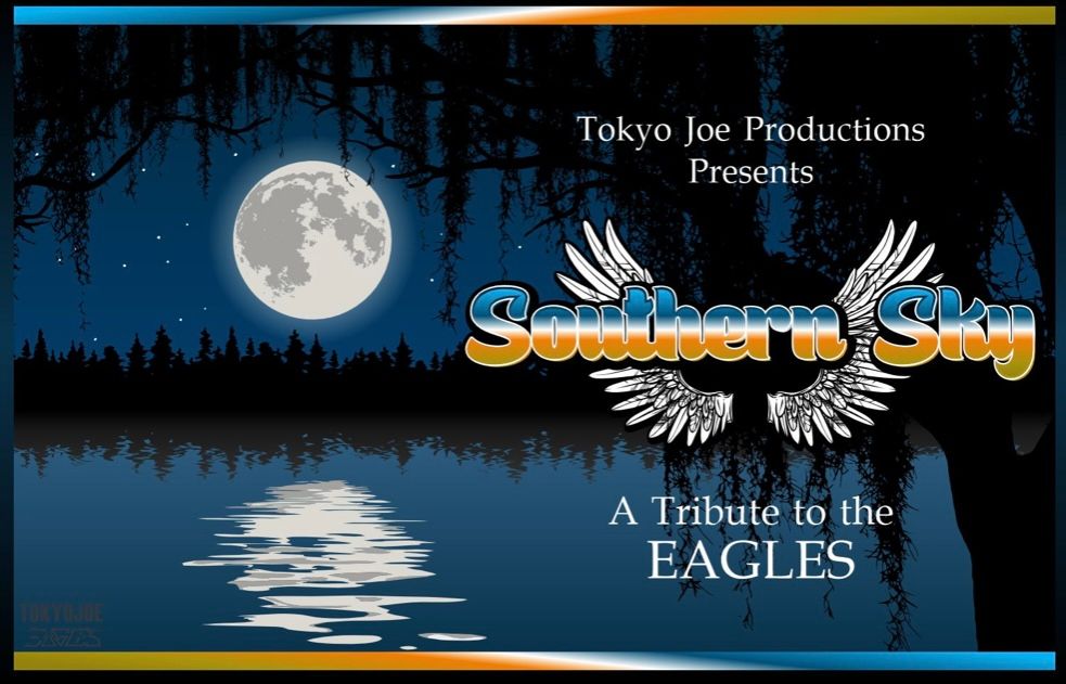 Tokyo Joe Productions Presents - Southern Sky - A Tribute to the Eagles