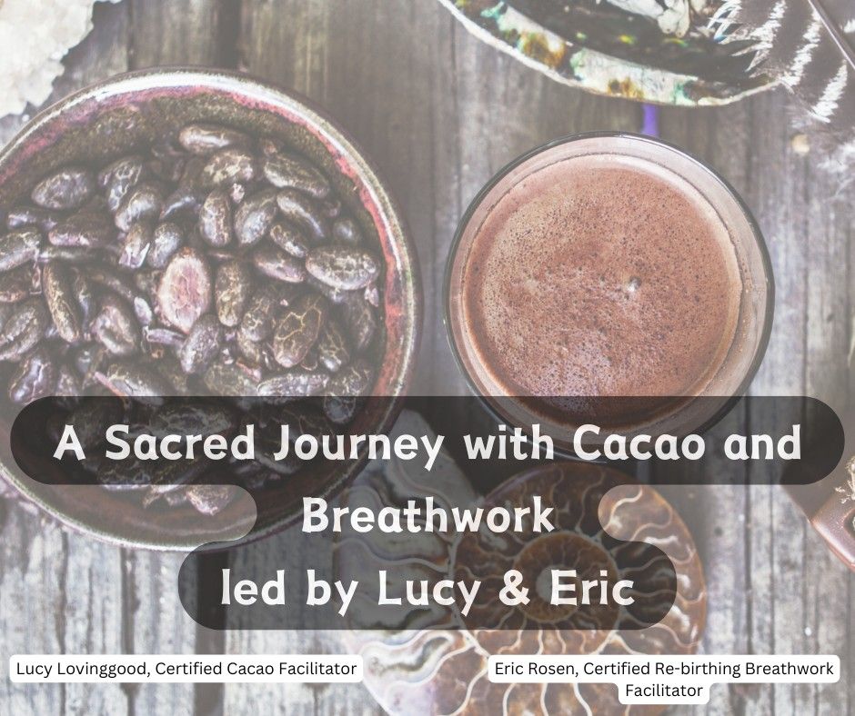 A Sacred Journey with Cacao and Breathwork w\/Lucy & Eric