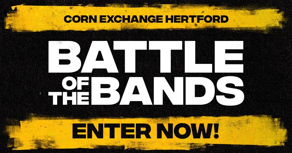 Battle of the Bands - Semi-Final 1 | Hertford Corn Exchange