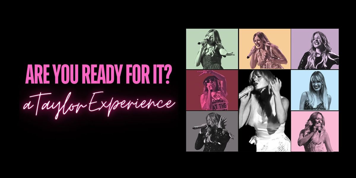 Are You Ready For It? A Taylor Experience