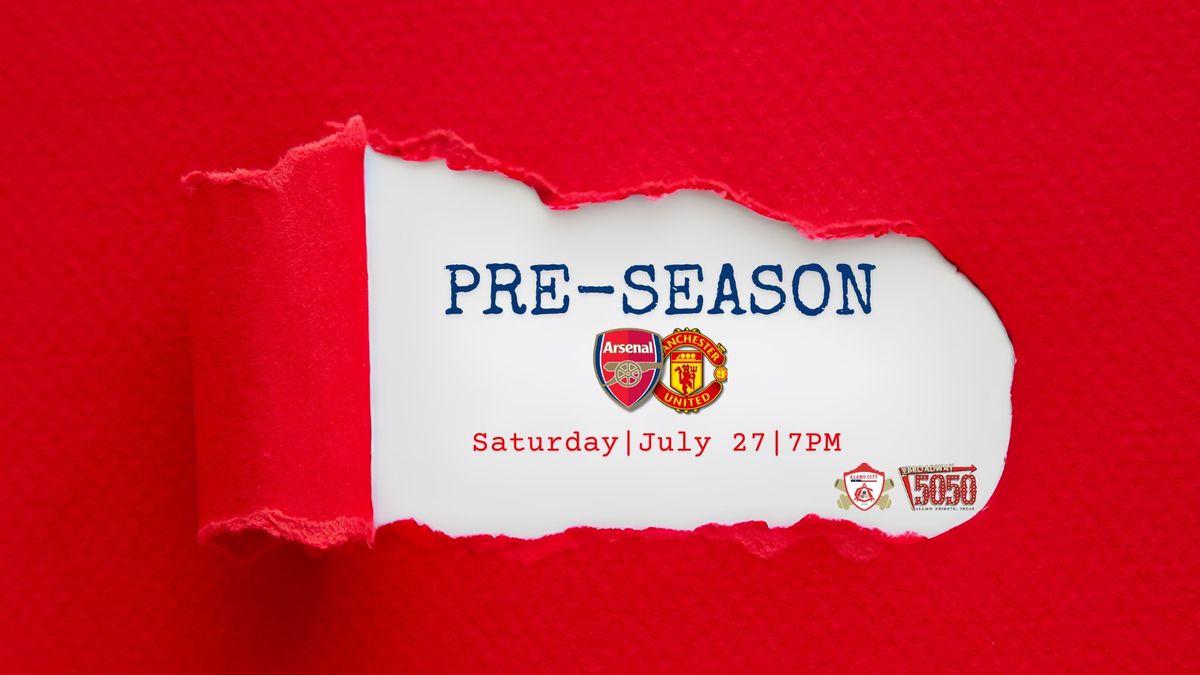 Pre-Season | Arsenal v Manchester United 