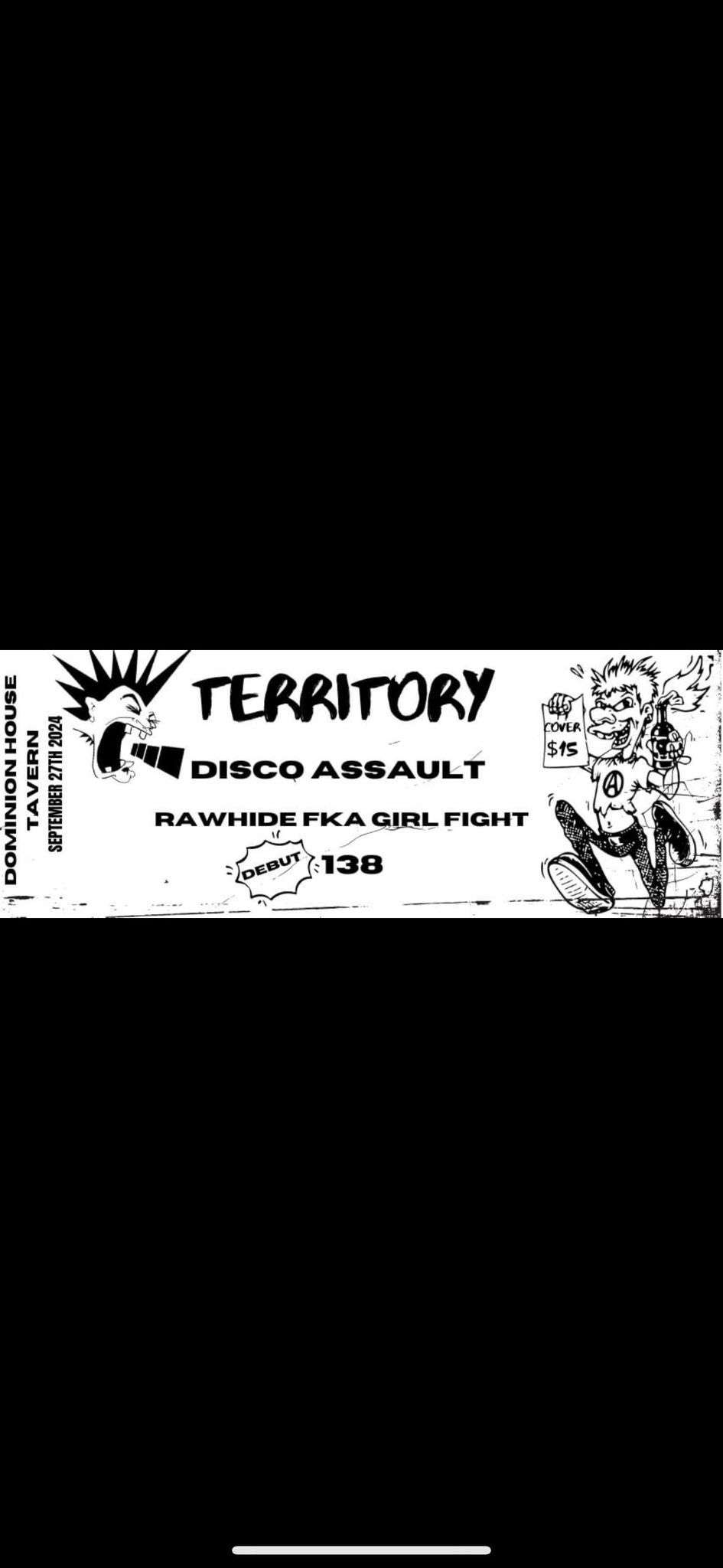 TERRITORY\/ RAWHIDE FKA GIRL FIGHT\/ DISCO ASSAULT\/ 138 @ DOMINION HOUSE