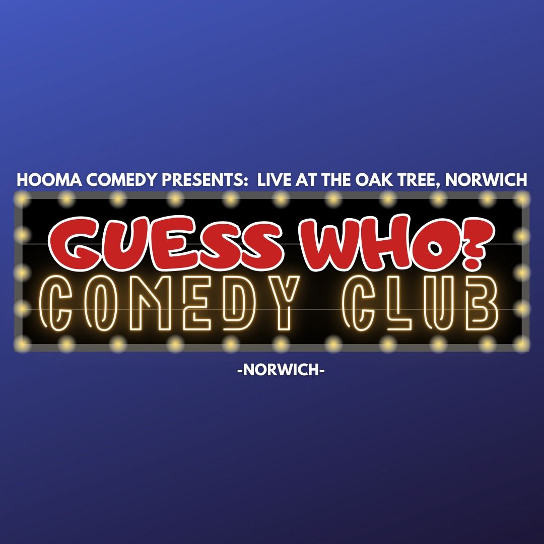 GUESS WHO COMEDY CLUB - NORWICH 