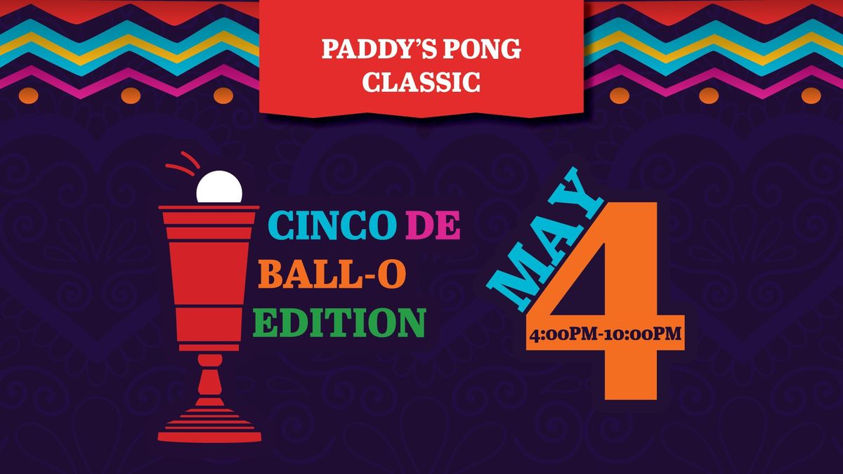 Cinco De Ball-O Celebration & Pong Tournament