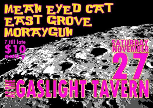Mean Eyed Cat, Moraygun and East Grove at The Gaslight Tavern
