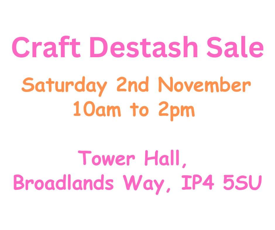 Craft Destash Sale at Tower Hall, Broadlands Way, IP4 5SU