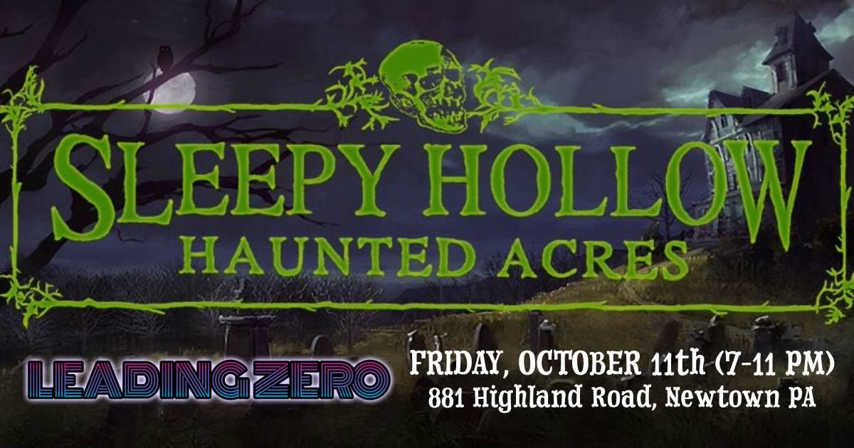 Leading Zero @ Sleepy Hollow Haunted Acres-Friday October 11th 7pm!