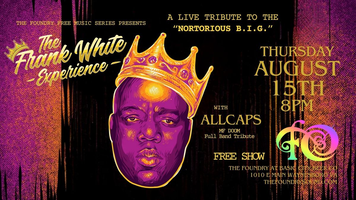 The Frank White Experience - A LIVE TRIBUTE TO THE \u201cNORTORIOUS B.I.G.\u201dat The Foundry