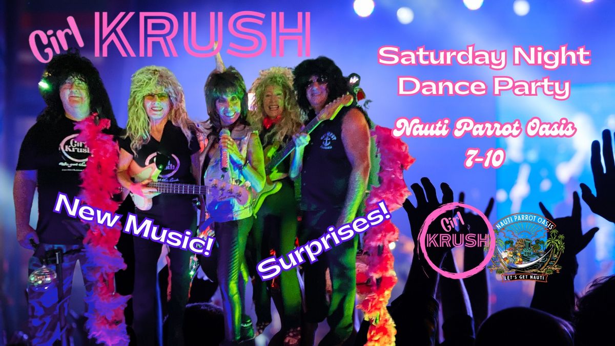 Saturday Night Dance Party with Girl Krush @ Nauti Parrot Oasis