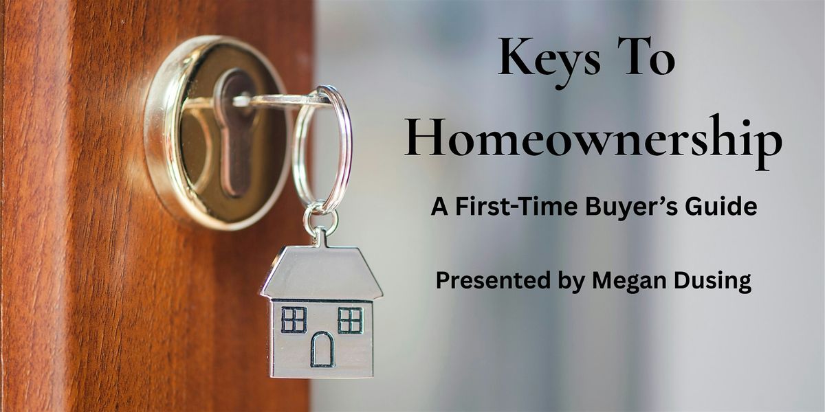 Keys to Homeownership: A First-Time Buyer's Guide