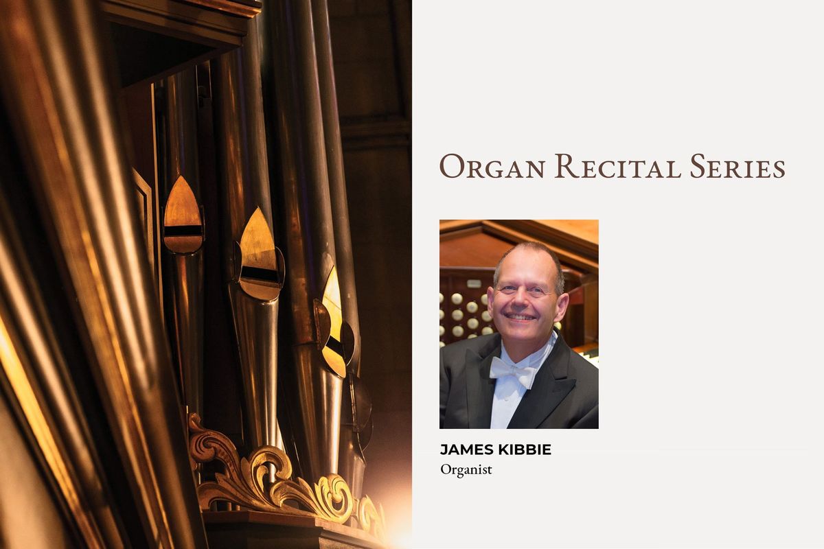 Organ Recital Series: James Kibbie