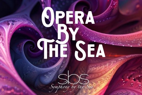 Symphony by the Sea: Opera by the Sea