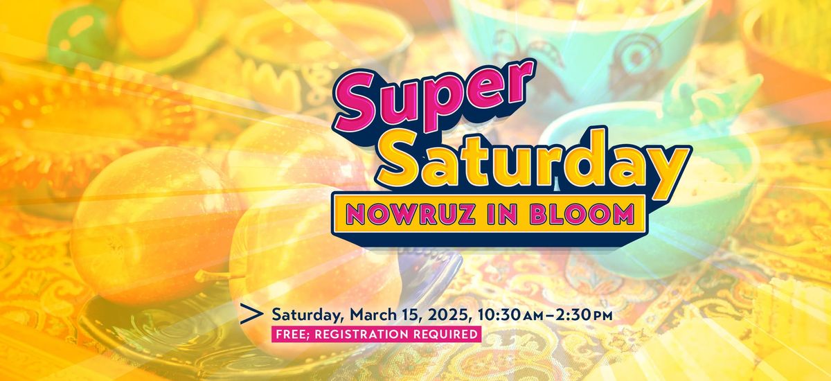 Super Saturday: Nowruz in Bloom