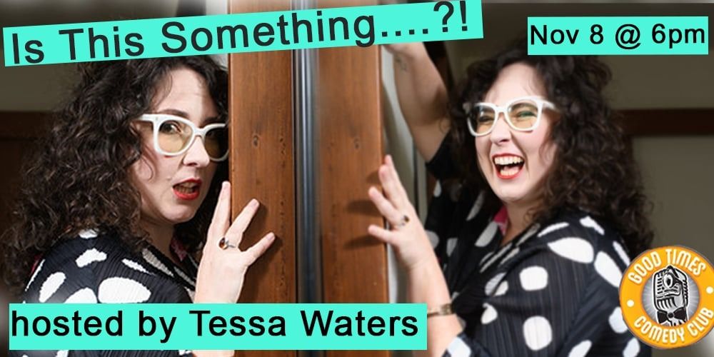 Is this Something?! - Hosted by Tessa Waters