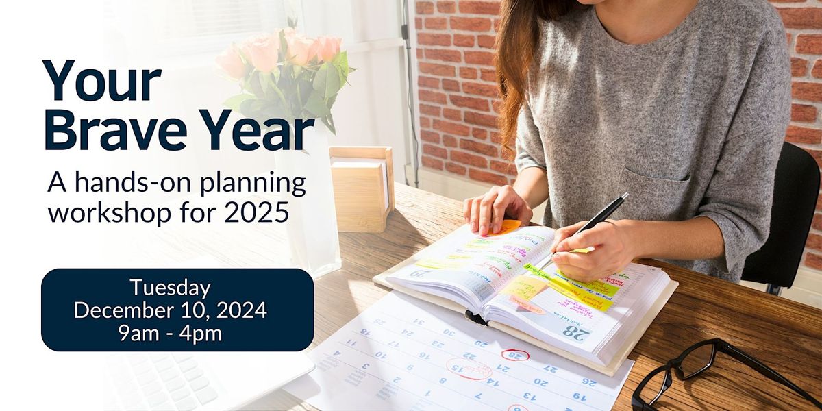 Your Brave Year: A 2025 Planning Workshop