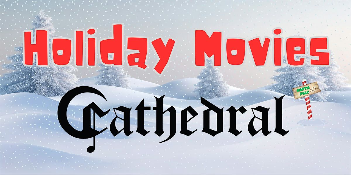 Holiday Movie Nights at The Cathedral