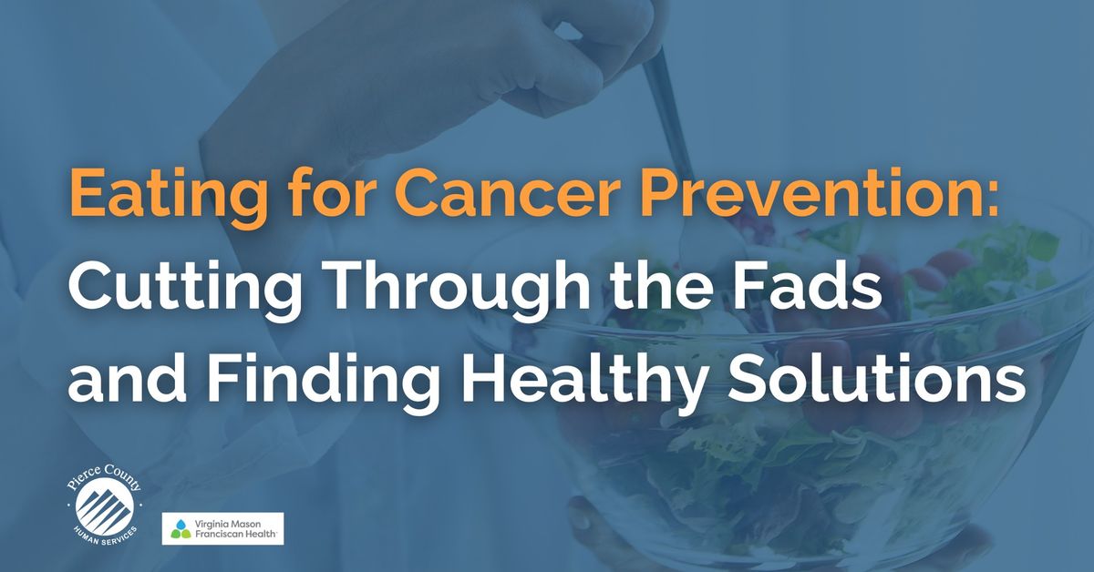 Eating for Cancer Prevention: Cutting Through the Fads and Finding Healthy Solutions