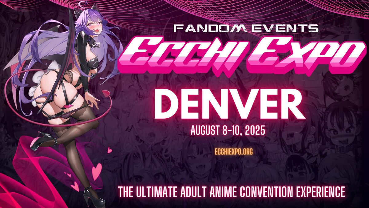 Ecchi Expo\u00ae Denver