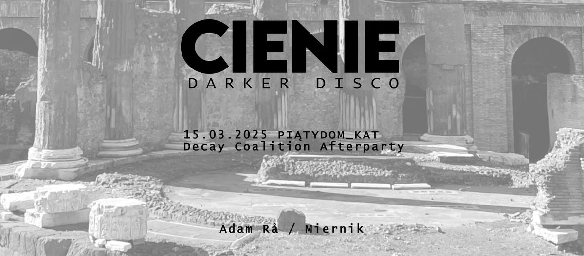 CIENIE darker disco (wave\/ebm\/industrial\/techno) \/ Decay Coalition Afterparty \/ 15.03 \/ Pi\u0105tyDom_KAT