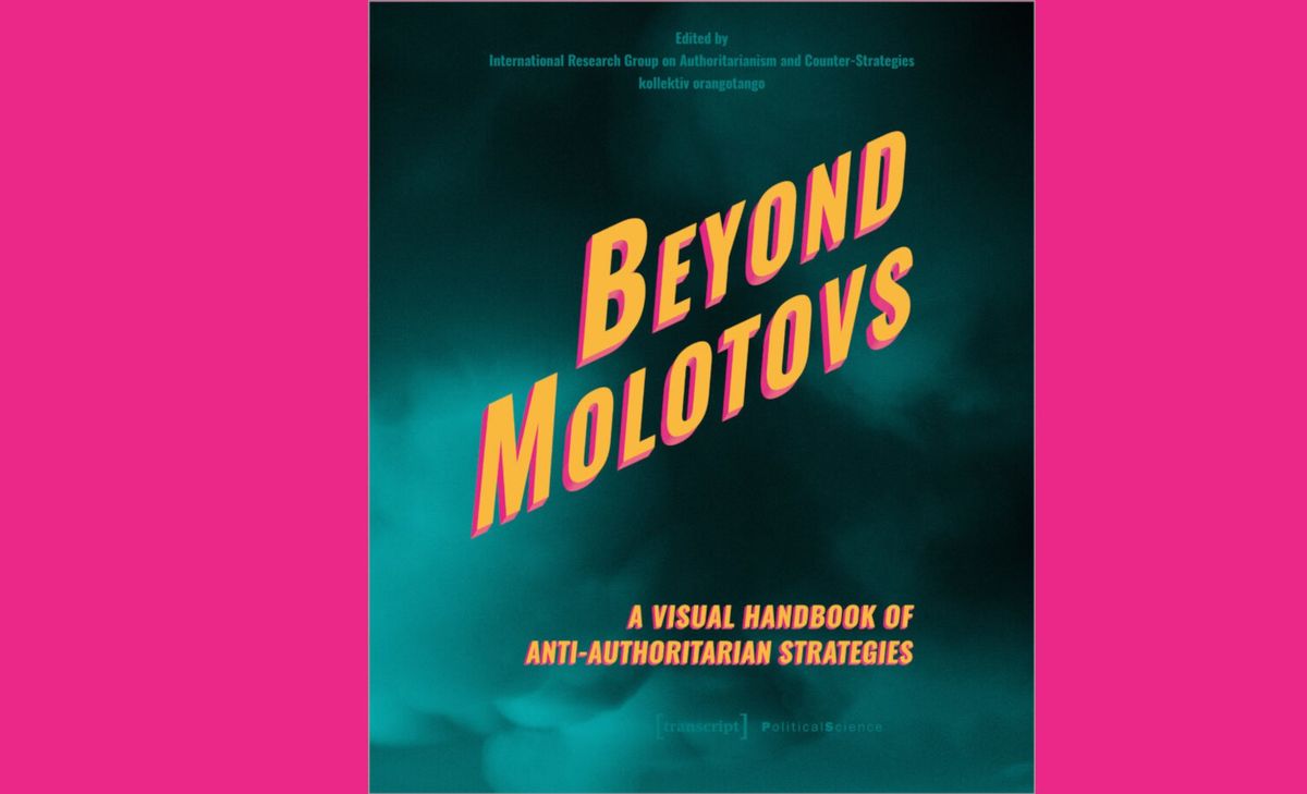 Beyond Molotovs \u2013 Reclaiming Antifascist Futures