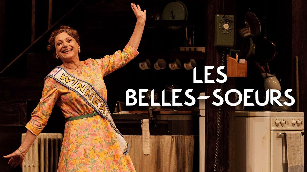 Belles Soeurs at Place Des Arts - Salle Wilfrid Pelletier