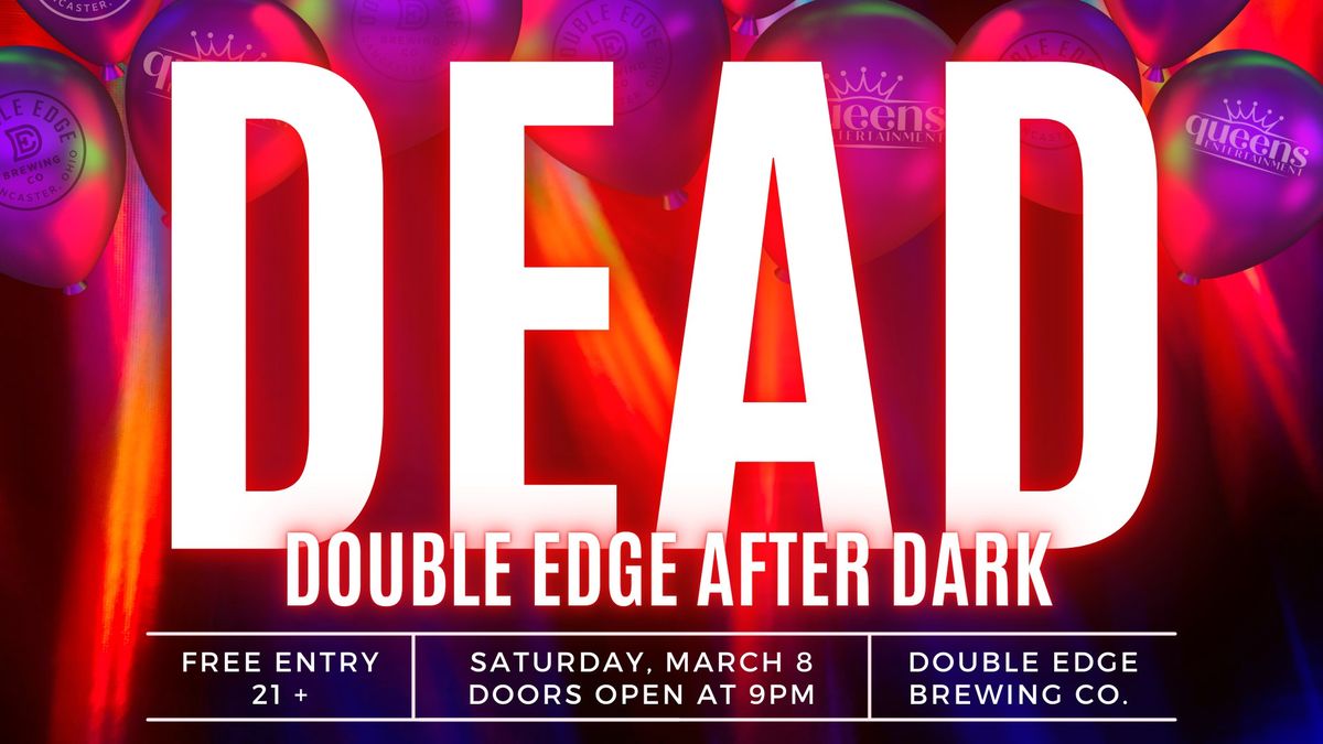 D.E.A.D. - Double Edge After Dark 