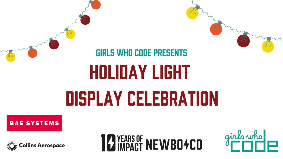 Holiday Light Display Celebration presented by Girls Who Code