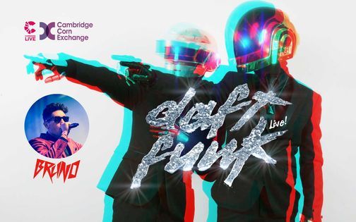 Daft Funk Live + support from 'Bruno' at The Cambridge Corn Exchange Sat 8th Feb 2021