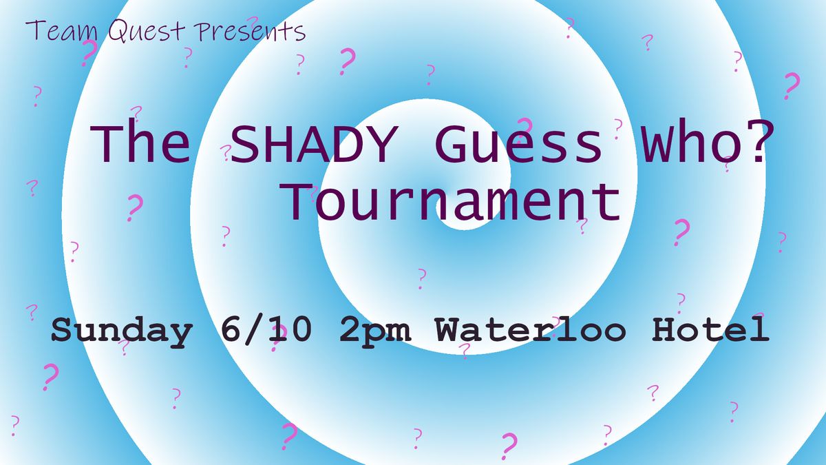 The Shady Guess Who? Tournament