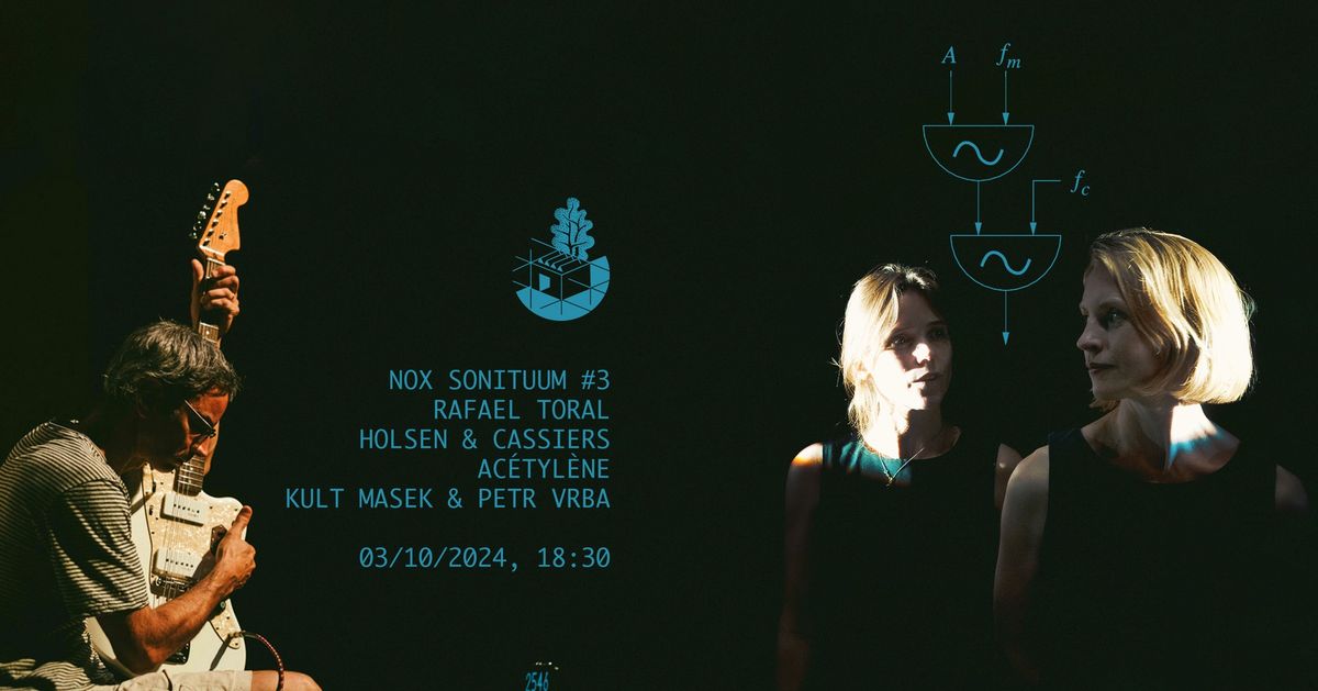 Nox sonituum #3: Rafael Toral + Holsen & Cassiers + Ac\u00e9tyl\u00e8ne + Kult masek & Petr Vrba