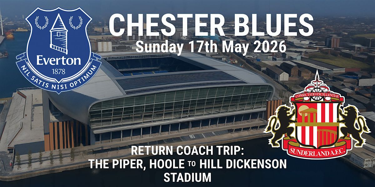 Chester Toffees - SUNDERLAND - Sunday 17th May 2026 - 15:00 KO