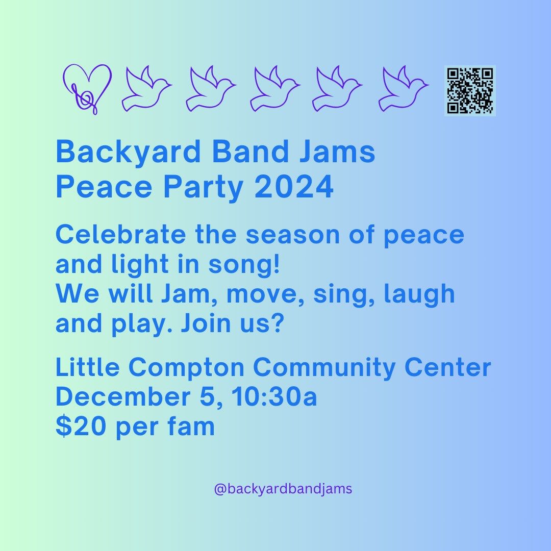 Backyard Band Jams Peace Party @ LIttle Compton Community Center