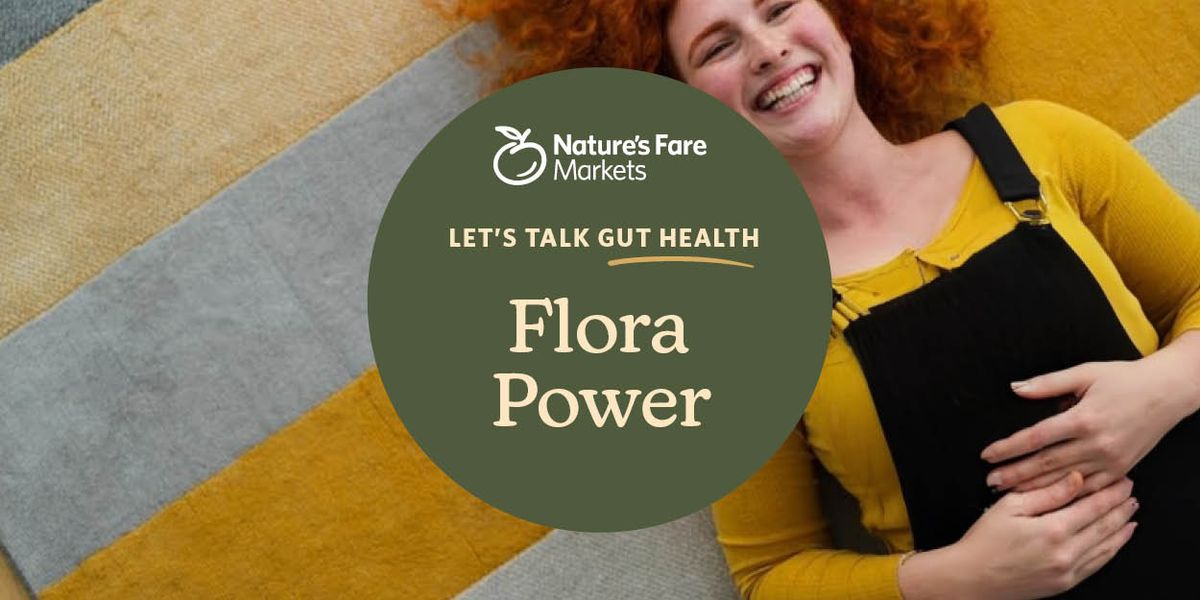 Let's Talk Gut Health: Flora Power